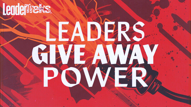 Leaders Give Away Power